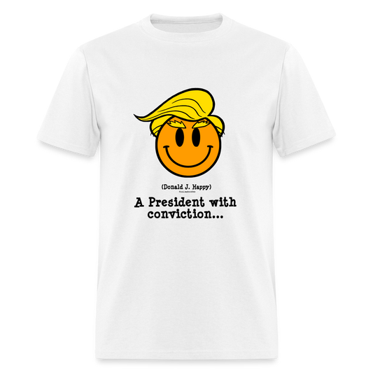 Donald J Happy "A President with Conviction" T-Shirt - white