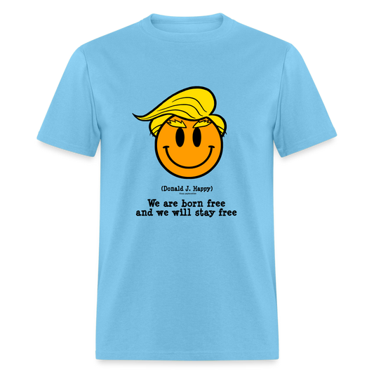 Donald J Happy "We are born free and we will stay free" T-Shirt - aquatic blue