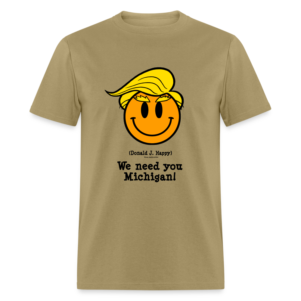 Donald J Happy "We need you Michigan!" T-Shirt - khaki