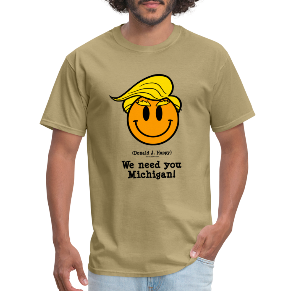 Donald J Happy "We need you Michigan!" T-Shirt - khaki