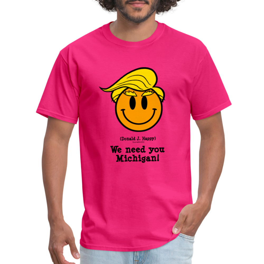 Donald J Happy "We need you Michigan!" T-Shirt - fuchsia