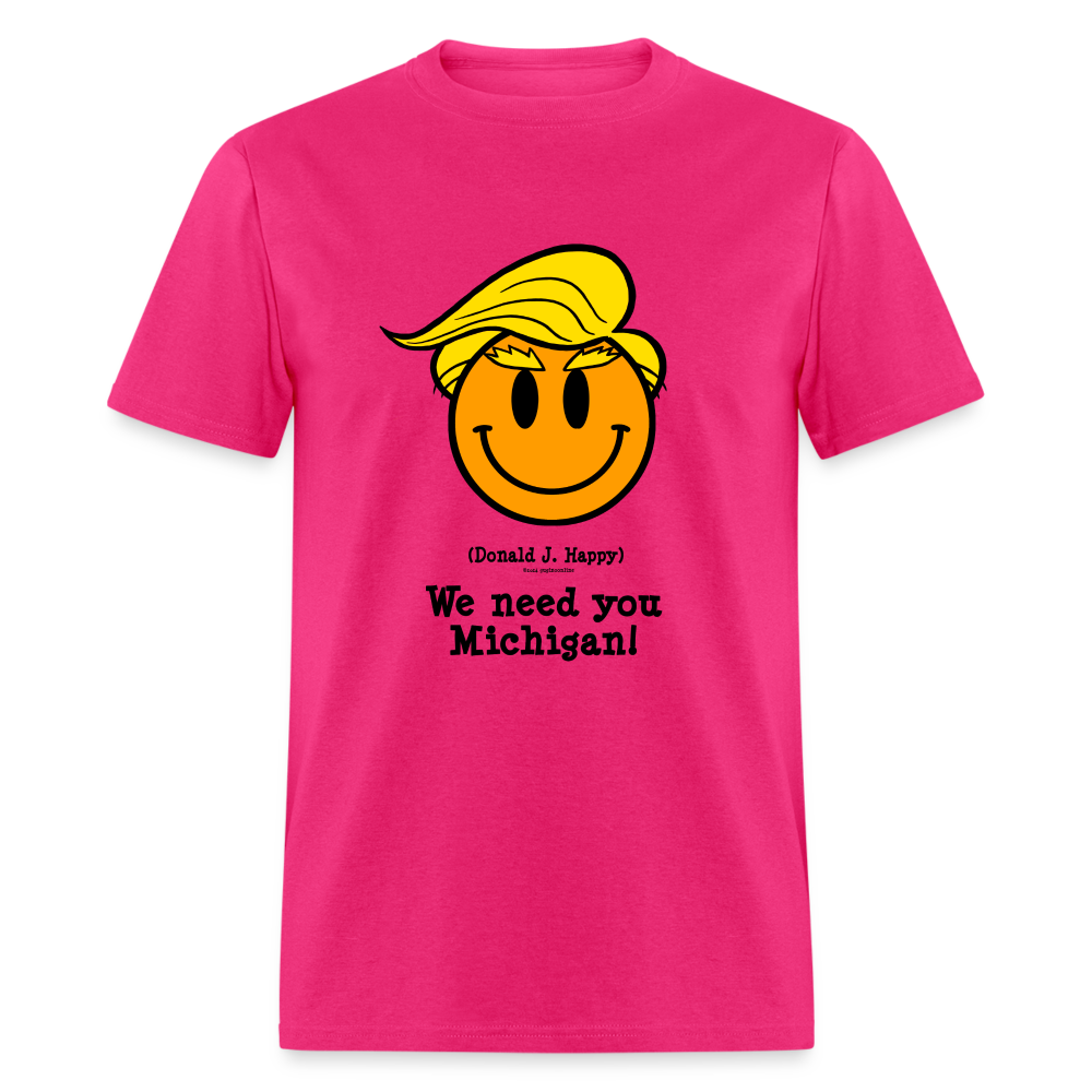 Donald J Happy "We need you Michigan!" T-Shirt - fuchsia