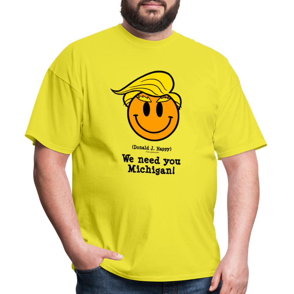 Donald J Happy "We need you Michigan!" T-Shirt - yellow