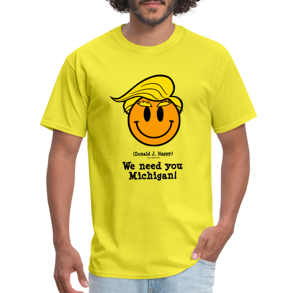 Donald J Happy "We need you Michigan!" T-Shirt - yellow