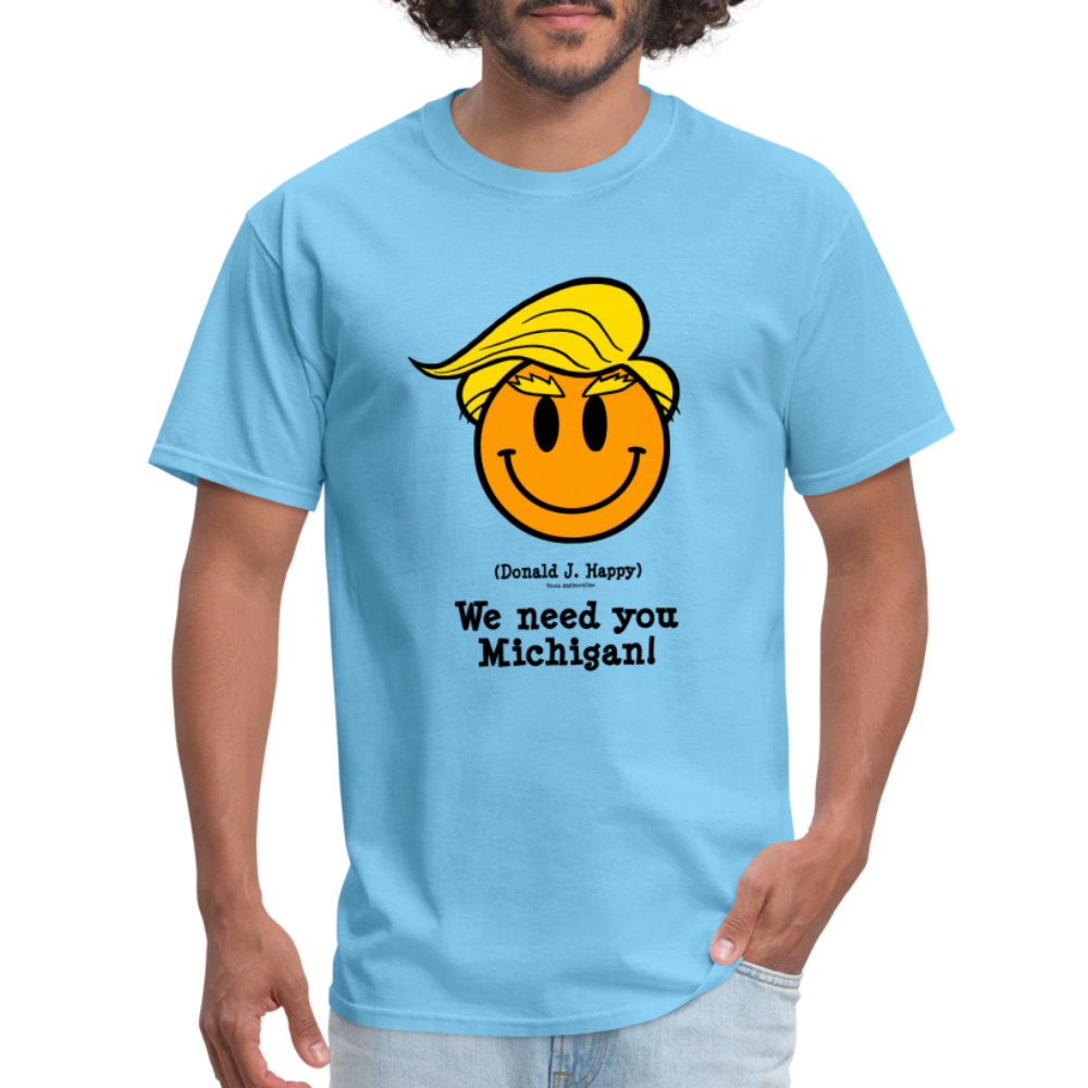 Donald J Happy "We need you Michigan!" T-Shirt - aquatic blue