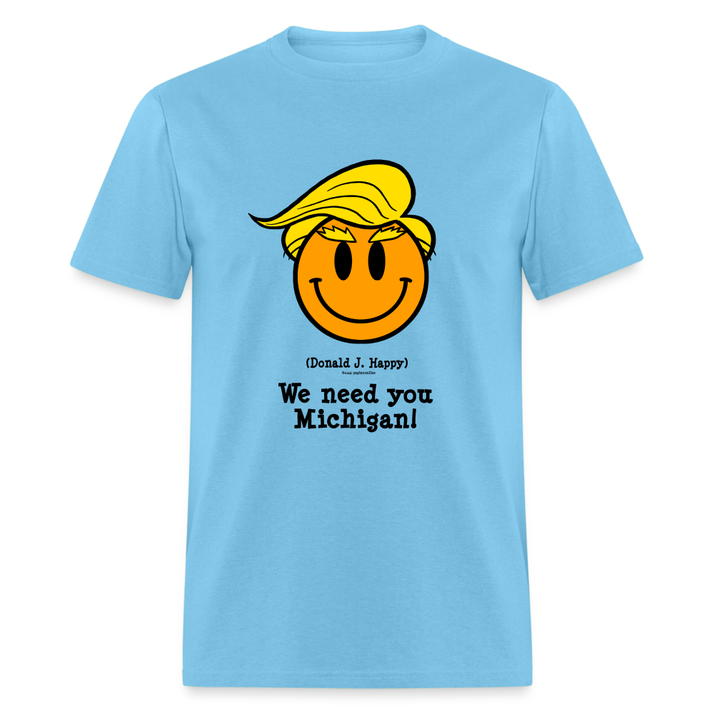 Donald J Happy "We need you Michigan!" T-Shirt - aquatic blue