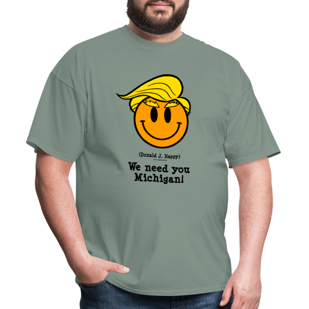 Donald J Happy "We need you Michigan!" T-Shirt - sage