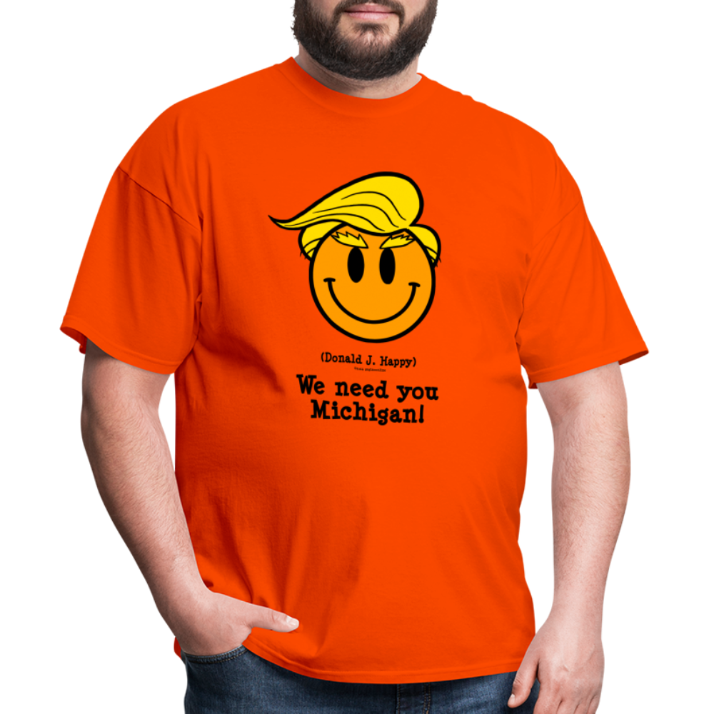 Donald J Happy "We need you Michigan!" T-Shirt - orange