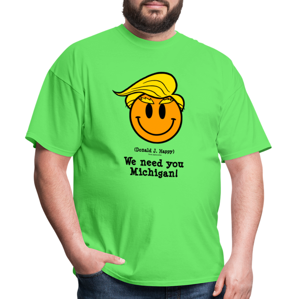 Donald J Happy "We need you Michigan!" T-Shirt - kiwi