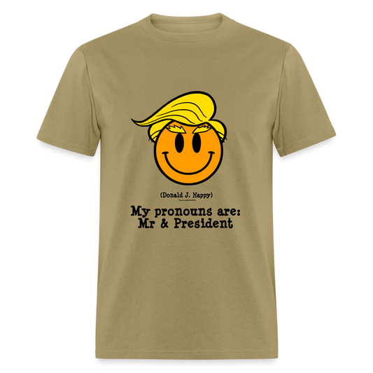 Donald J Happy "My pronouns are: Mr & President" T-Shirt - khaki