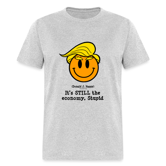 Donald J Happy "It's STILL the economy, Stupid" T-Shirt - heather gray