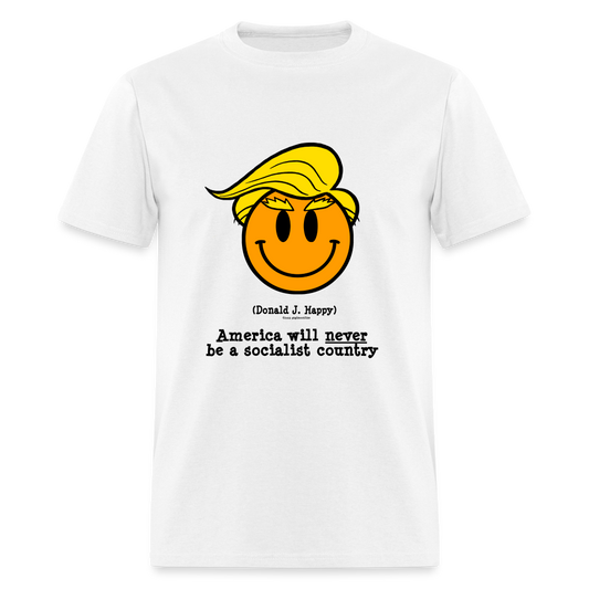 Donald J Happy "America will never be a socialist country" T-Shirt - white