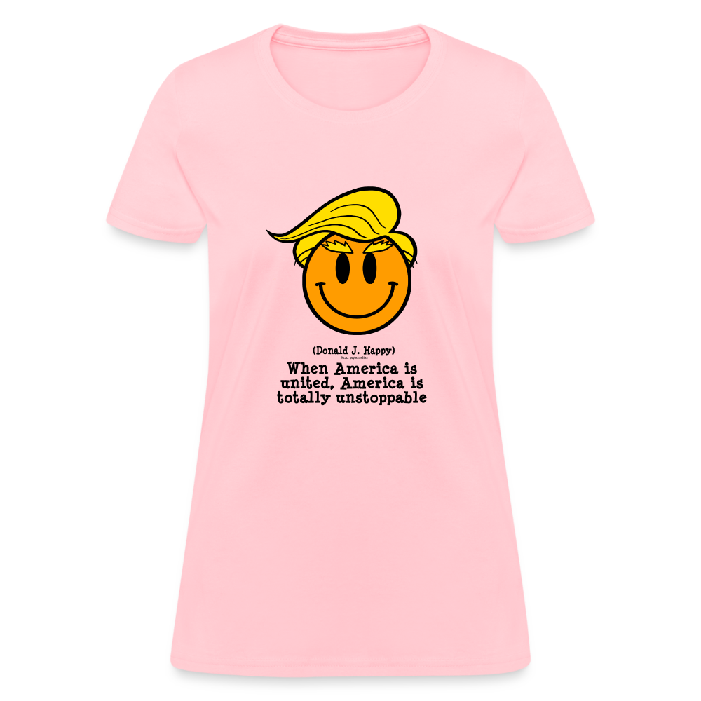 Donald J Happy "America is Unstoppable" Women's T-Shirt - pink