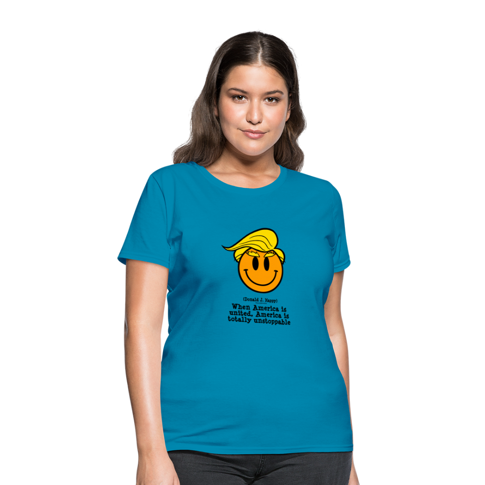 Donald J Happy "America is Unstoppable" Women's T-Shirt - turquoise