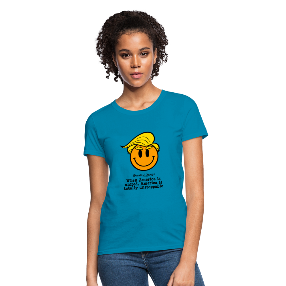 Donald J Happy "America is Unstoppable" Women's T-Shirt - turquoise