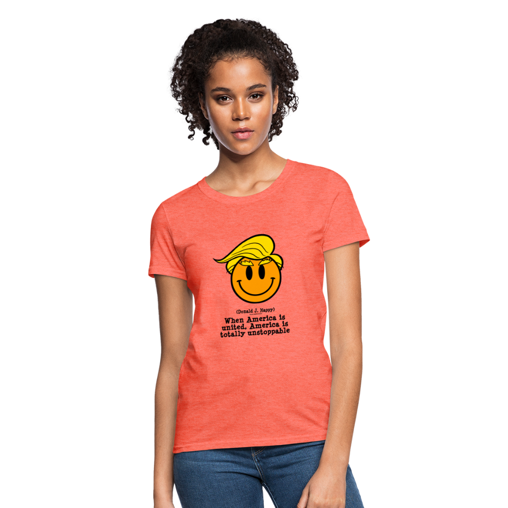 Donald J Happy "America is Unstoppable" Women's T-Shirt - heather coral