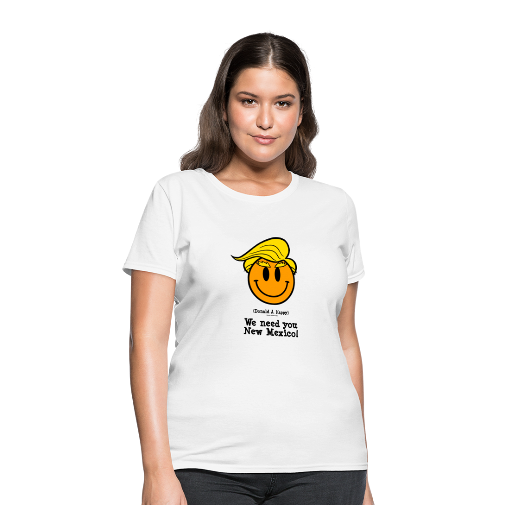 Donald J Happy "We need you New Mexico" Women's T-Shirt - white