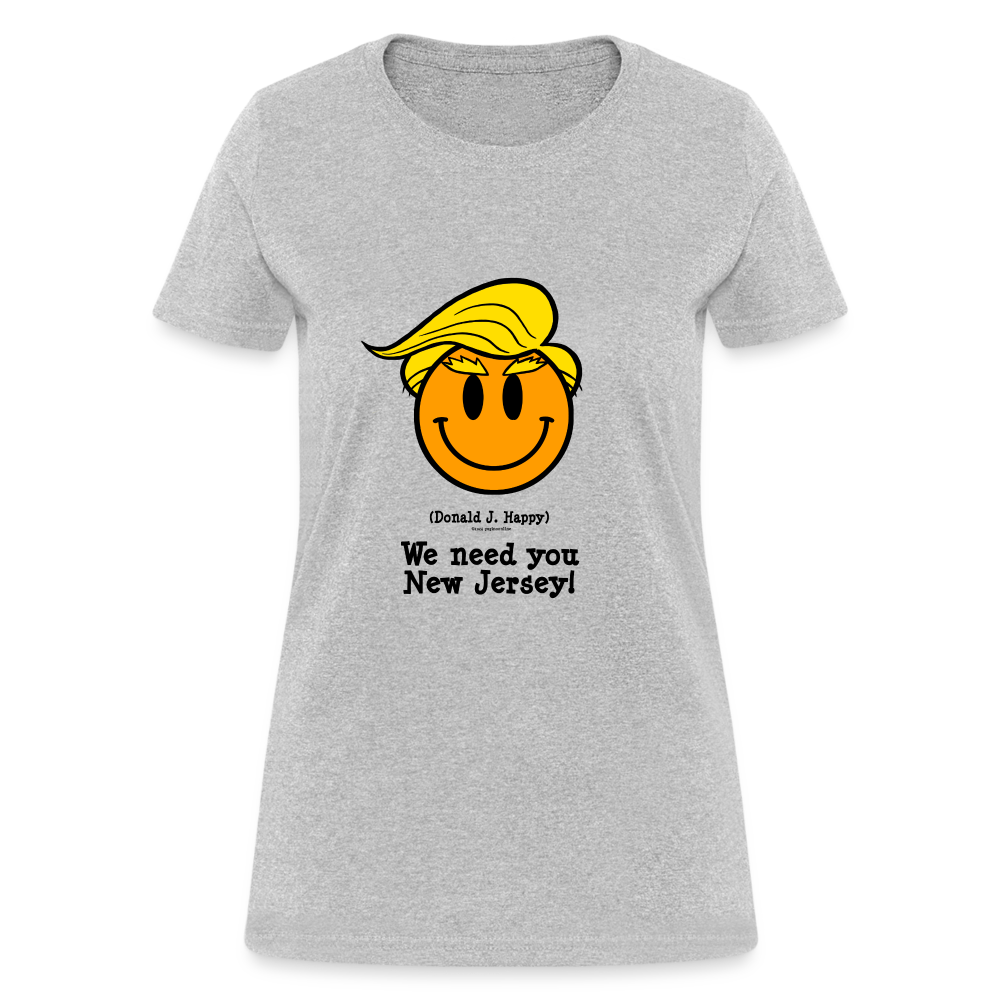 Donald J Happy "We need you New Jersey" Women's T-Shirt - heather gray