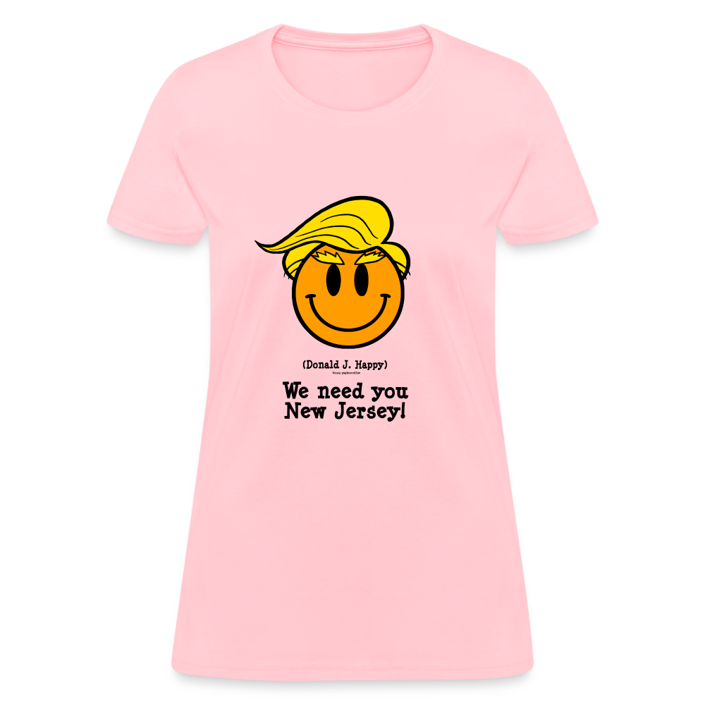 Donald J Happy "We need you New Jersey" Women's T-Shirt - pink