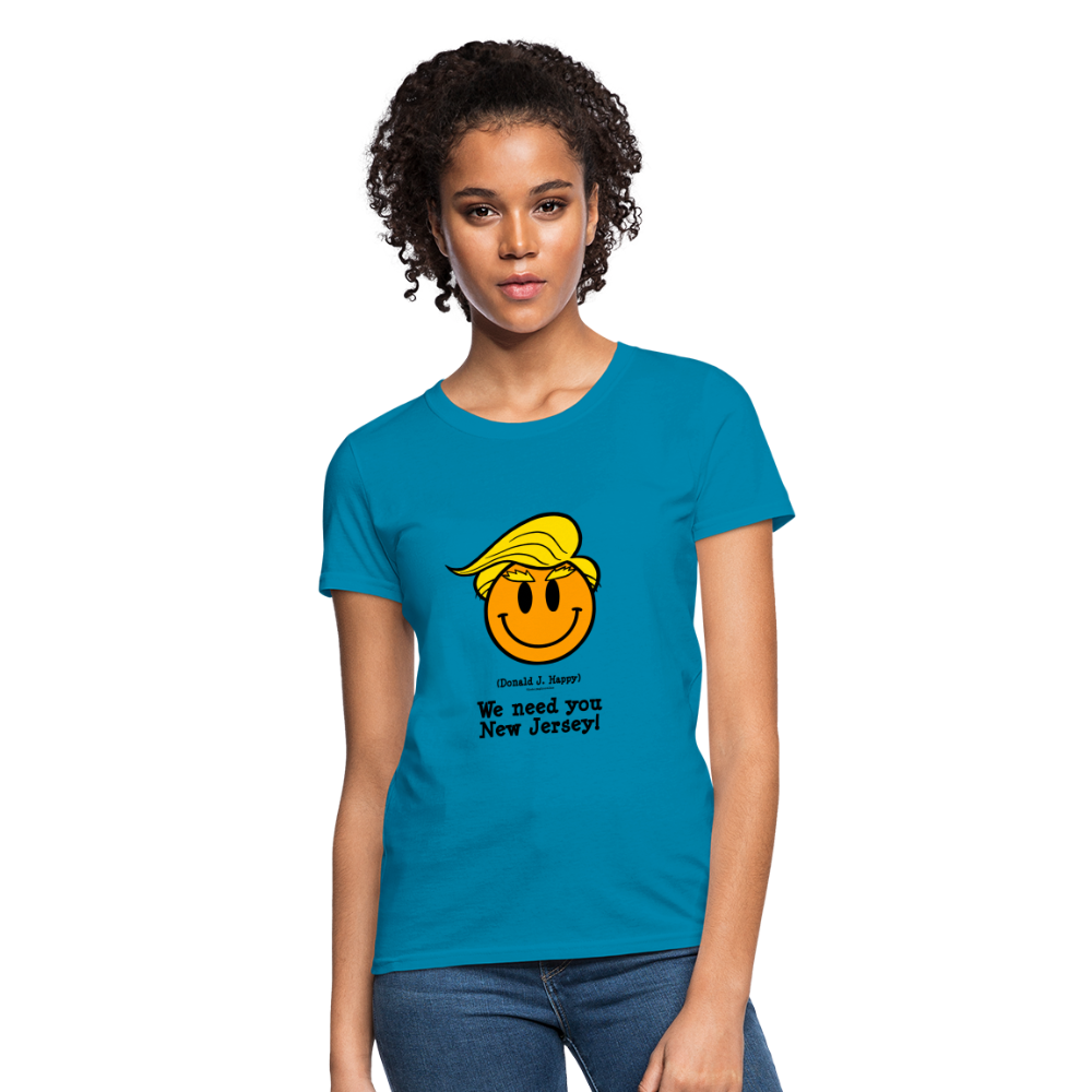 Donald J Happy "We need you New Jersey" Women's T-Shirt - turquoise