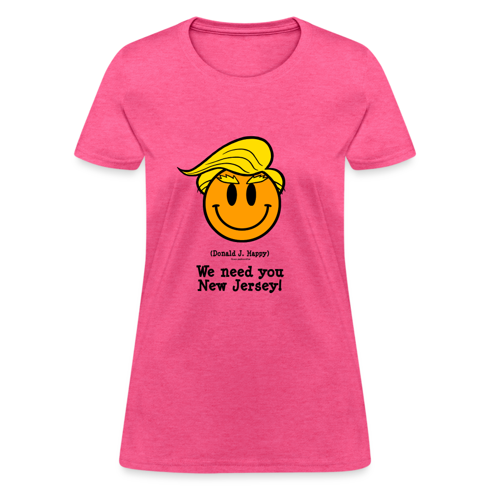 Donald J Happy "We need you New Jersey" Women's T-Shirt - heather pink