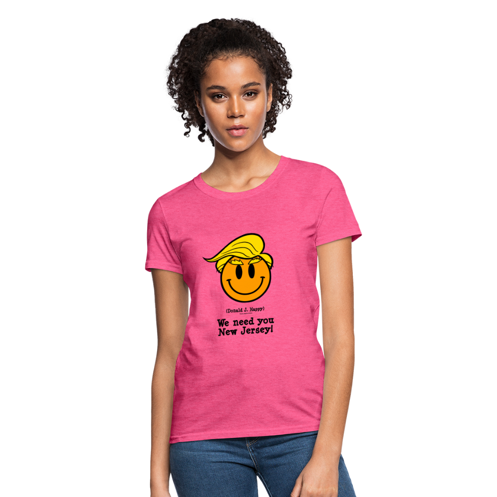 Donald J Happy "We need you New Jersey" Women's T-Shirt - heather pink