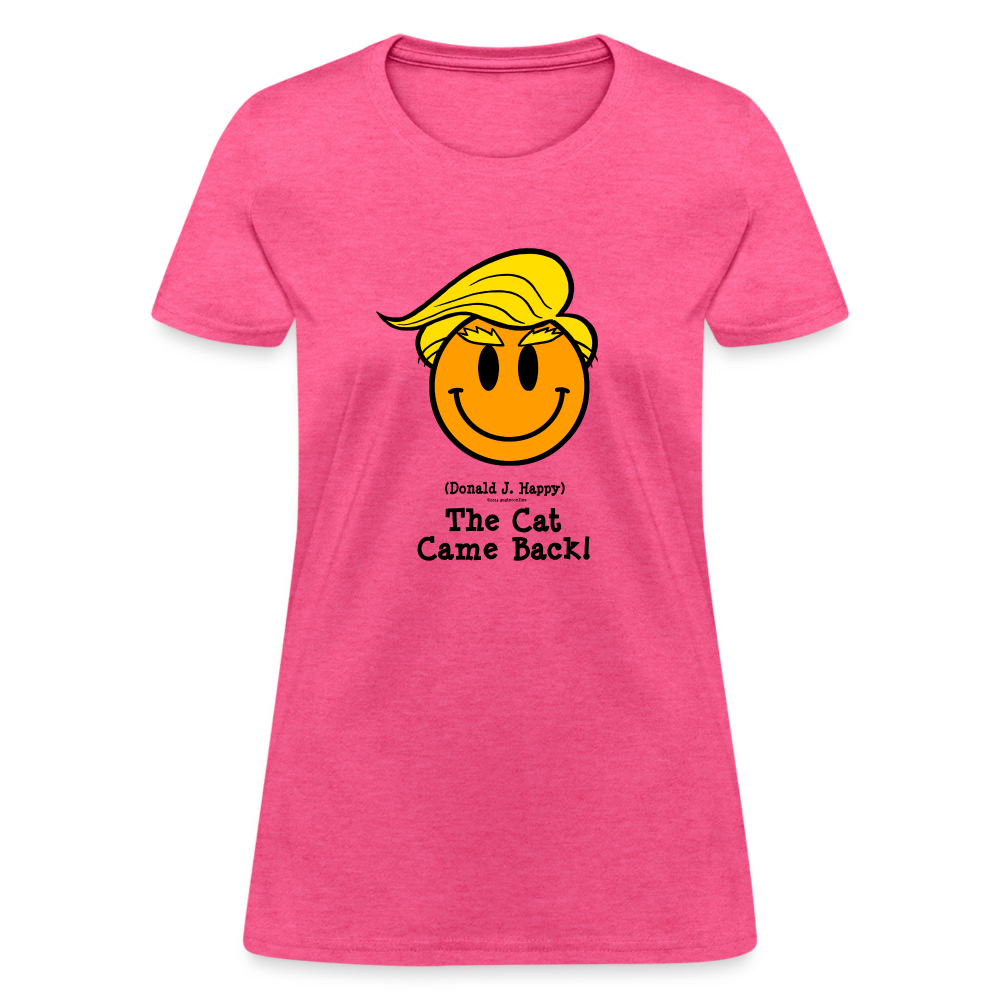 Donald J Happy "The Cat Came Back" Women's T-Shirt - heather pink