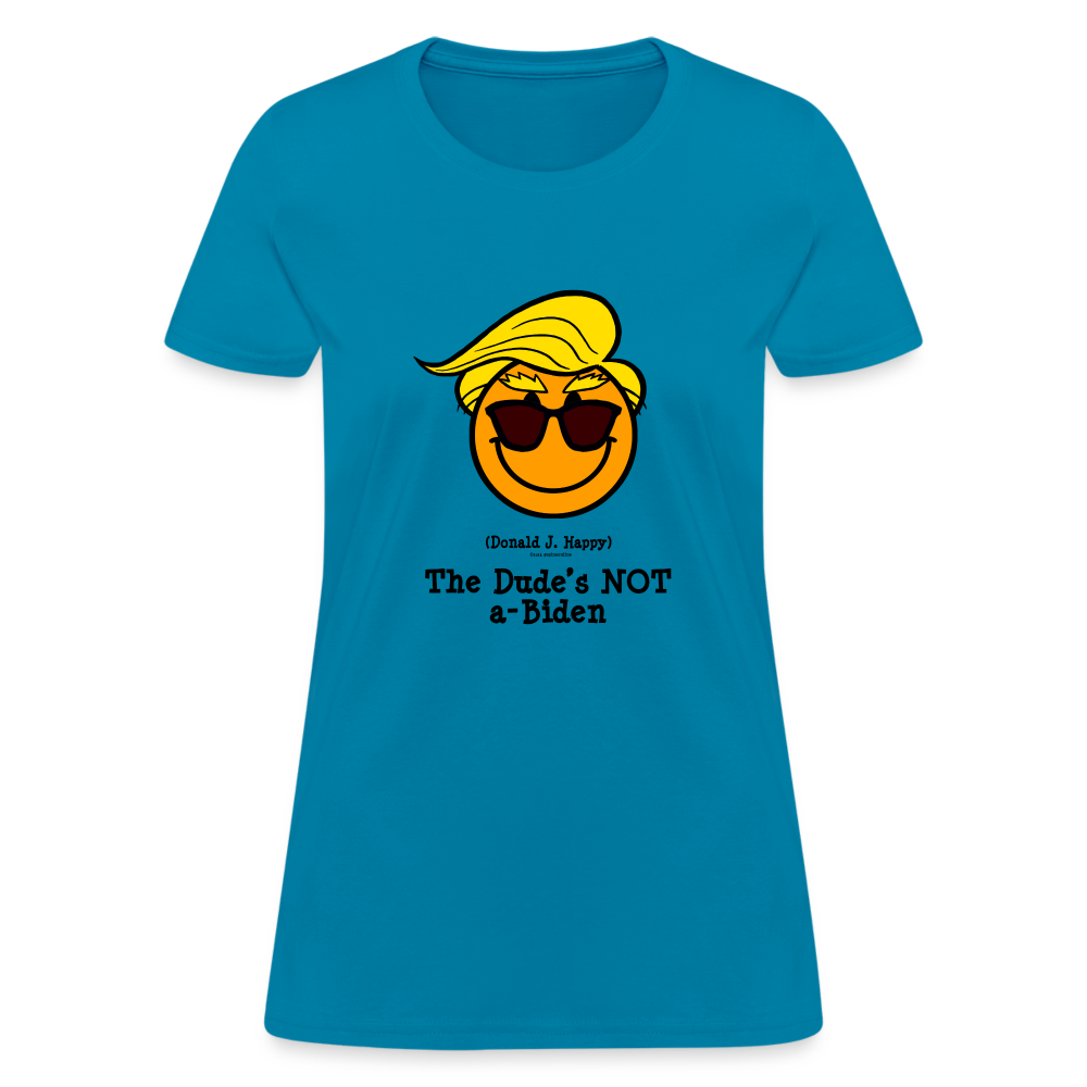 Donald J Happy "The Dude's NOT a-Biden" Women's T-Shirt - turquoise