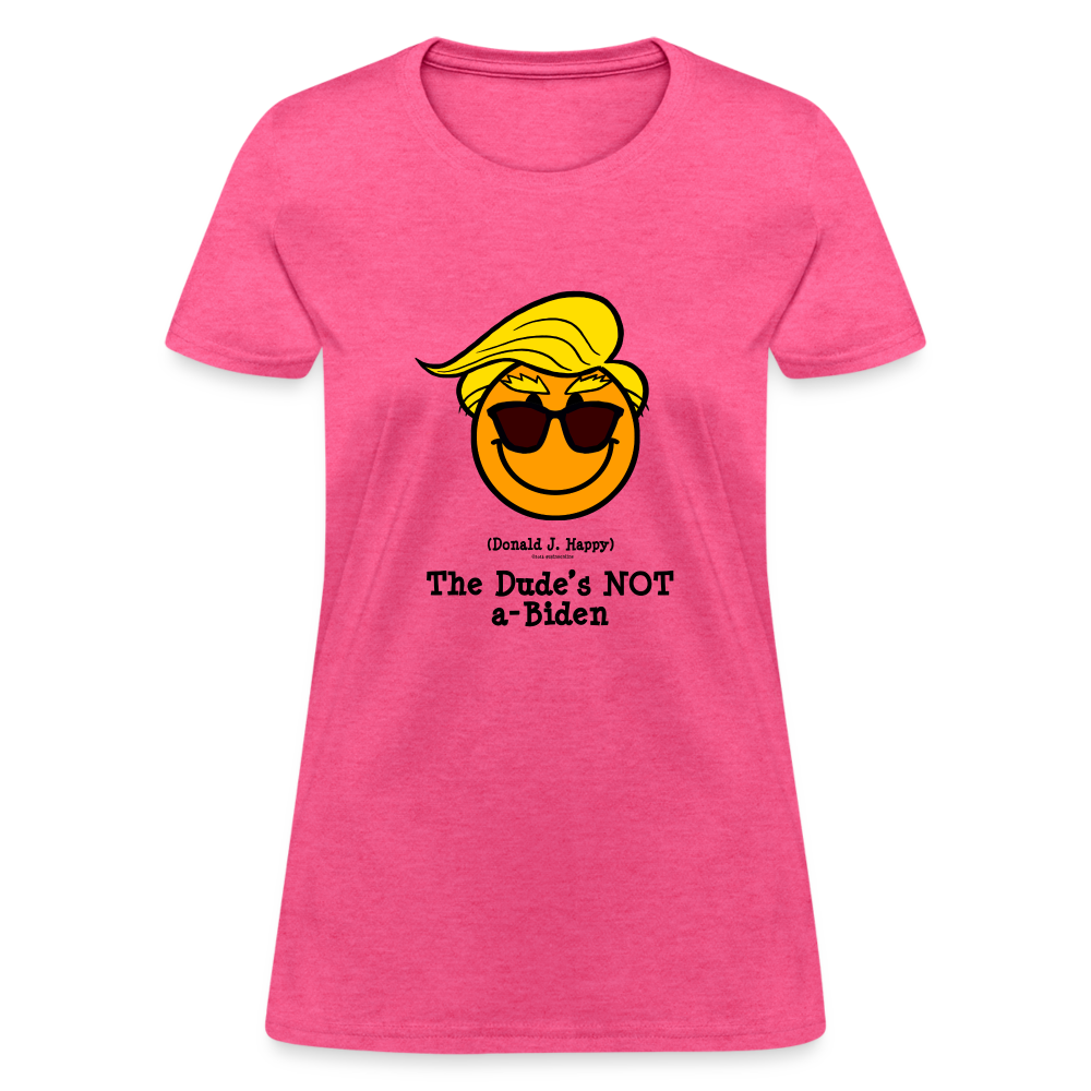 Donald J Happy "The Dude's NOT a-Biden" Women's T-Shirt - heather pink