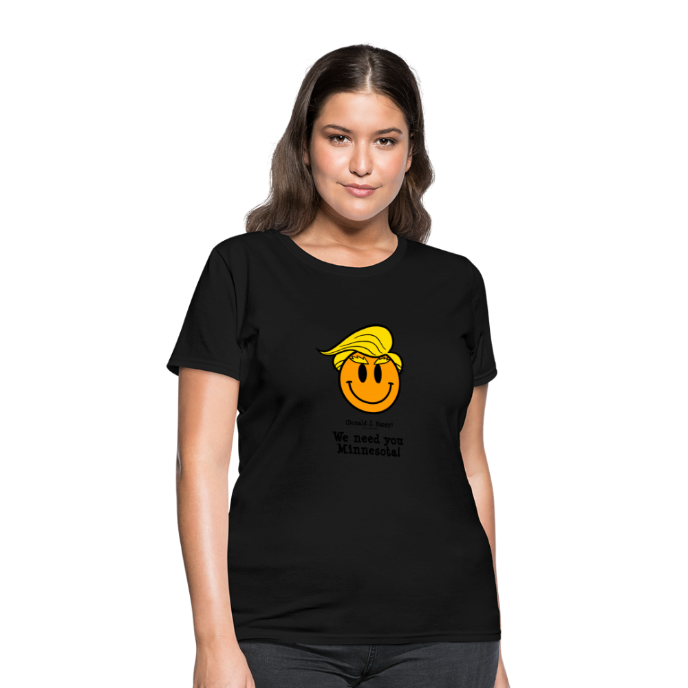 Donald J Happy "We need you Minnesota!" Women's T-Shirt - black