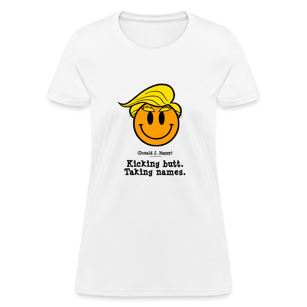 Donald J Happy "Kicking Butt. Taking names." Women's T-Shirt - white