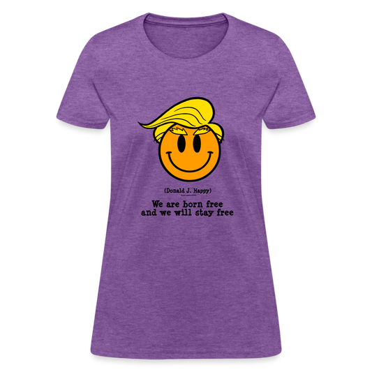 Donald J Happy "We are born free and we will stay free" Women's T-Shirt - purple heather