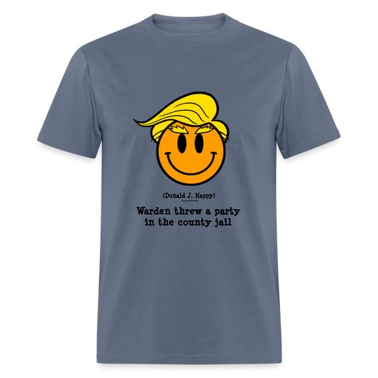 Donald J Happy "Warden threw a party in the county jail" T-Shirt - denim